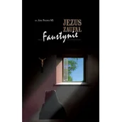 Religia i religioznawstwo - Wydawnictwo św. Stanisława BM Jezus zaufał Faustynie ks. Józef Pochwat MS - miniaturka - grafika 1