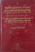 Polityka i politologia - Przystąpienie Polski do Unii Europejskiej negocjacje akcesyjne zestaw dokumentów - miniaturka - grafika 1
