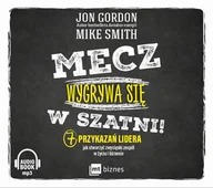 Audiobooki - biznes i ekonomia - Mecz wygrywa się w szatni! 7 przykazań lidera jak stworzyć zwycięski zespół w życiu i biznesie Jon Gordon Mike Smith MP3) - miniaturka - grafika 1
