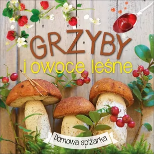 Grzyby i owoce leśne - Wydawnictwo Olesiejuk - Książki kucharskie - miniaturka - grafika 2