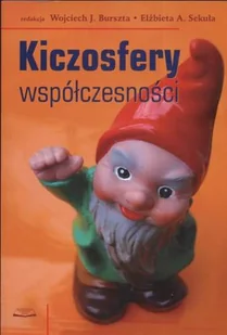 Kiczosfery współczesności - Książki o kulturze i sztuce - miniaturka - grafika 1