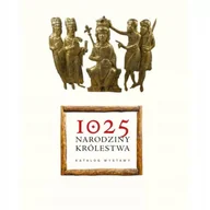 Książki o kulturze i sztuce - 1025. Narodziny Królestwa - Katalog Wystawy - miniaturka - grafika 1