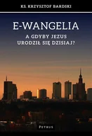 Religia i religioznawstwo - Petrus E-wangelia. A gdyby Jezus urodził się dzisiaj$274 - KRZYSZTOF BARDSKI - miniaturka - grafika 1