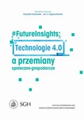 Ekonomia - Kozłowski Krzysztof, Zygmuntowski Jan Futurelnsights: Technologia 4.0 a przemiany społeczno-gospodarcze - dostępny od ręki, natychmiastowa wysyłka - miniaturka - grafika 1
