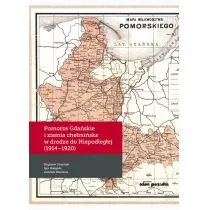 Pomorze Gdańskie i ziemia chełmińska w drodze do Niepodległej 1914-1920) - Historia świata - miniaturka - grafika 1