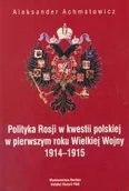 Historia świata - Polityka Rosji w kwestii Polskiej w pierwszym roku Wielkiej Wojny 1914-1915 - miniaturka - grafika 1