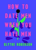 Pozostałe książki - FLATIRON BOOKS How to Date Men When You Hate Men - miniaturka - grafika 1