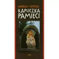 Pamiętniki, dzienniki, listy - Potocki Andrzej Kapliczka pamięci - miniaturka - grafika 1