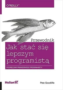 Helion Jak stać się lepszym programistą Przewodnik - Goodliffe Pete - Książki o programowaniu - miniaturka - grafika 1