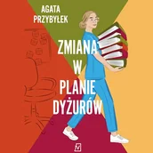 Audiobooki - literatura popularnonaukowa - Zmiana w planie dyżurów. Klinika Złamanych Serc. Tom 2 Agata Przybyłek - miniaturka - grafika 1