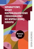 Polityka i politologia - Separatyzmy, ruchy niepodległościowe i regionalizmy we współczesnej Europie - miniaturka - grafika 1