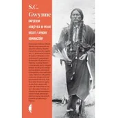 Publicystyka - Imperium Księżyca W Pełni Wzlot I Upadek Komanczów Wyd 2 S C Gwynne - miniaturka - grafika 1