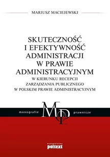 Skuteczność I Efektywność Administracji W Prawie Administracyjnym Mariusz Maciejewski - Prawo - miniaturka - grafika 1