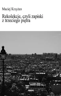 Rekolekcje, czyli zapiski z trzeciego piętra - Poezja - miniaturka - grafika 1