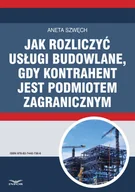 E-booki - prawo - Jak rozliczyć usługi budowlane, gdy kontrahent jest podmiotem zagranicznym - miniaturka - grafika 1