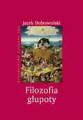 Filozofia i socjologia - Filozofia głupoty Jacek Dobrowolski - miniaturka - grafika 1