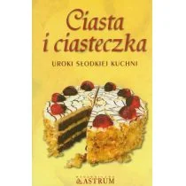 Astrum Ciasta i ciasteczka Uroki słodkiej kuchni - Stanisława Trela - Książki kucharskie - miniaturka - grafika 1