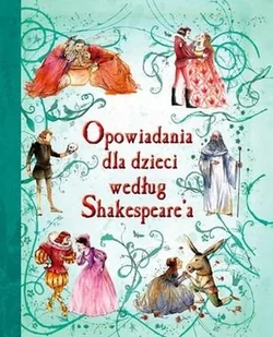 Opowiadania dla dzieci według Shakespeare'a - Książki edukacyjne - miniaturka - grafika 1