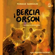 Audiobooki dla dzieci i młodzieży - Bercia i Orson Tomasz Samojlik - miniaturka - grafika 1