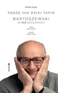 E-booki - biografie - Pędzę jak dziki tapir. Bartoszewski w 123 odsłonach - miniaturka - grafika 1