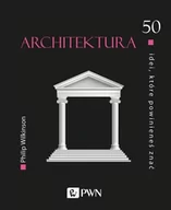 Książki o architekturze - Architektura 50 Idei Które Powinieneś Znać Wyd 2 Philip Wilkinson - miniaturka - grafika 1