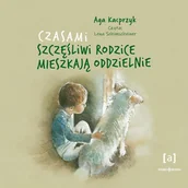 Audiobooki dla dzieci i młodzieży - Czasami szczęśliwi rodzice mieszkają oddzielnie - miniaturka - grafika 1