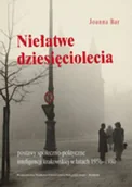 Historia Polski - Niełatwe dziesięciolecia. Postawy społeczno-polityczne inteligencji krakowskiej w latach 1956-1980 - miniaturka - grafika 1