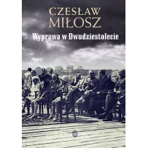 Wydawnictwo Literackie Czesław Miłosz Wyprawa w Dwudziestolecie