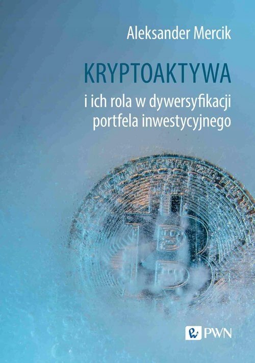 Kryptoaktywa i ich rola w dywersyfikacji portfela inwestycyjnego Wn Pwn
