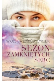 Zysk i S-ka Sezon zamkniętych serc Wioletta Leśków-Cyrulik [KSIĄŻKA] 9788377858479 - Powieści - miniaturka - grafika 2
