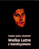 E-booki - biografie - Walka Lutra z katolicyzmem - miniaturka - grafika 1