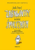 Biznes - Jak być zabawnym, a nie śmiesznym. Przewodnik po dobrej rozmowie w pracy, w domu, w życiu - miniaturka - grafika 1