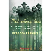 Felietony i reportaże - Poradnia K Pod osłoną lasu. Walka, miłość i przetrwanie w czasach Zagłady - Rebecca Frankel - miniaturka - grafika 1