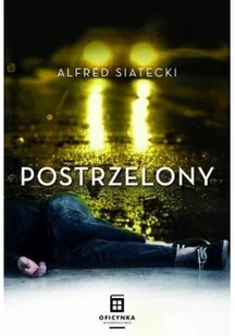 Postrzelony Siatecki Alfred - Kryminały Postrzelony Siatecki Alfred - Kryminały - miniaturka - grafika 2