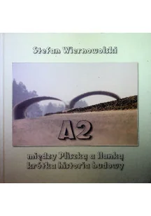 A2 między Pliszką a Ilanką krótka historia budowy - Nauki przyrodnicze - miniaturka - grafika 1