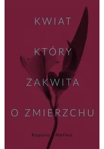 Kwiat który zakwita o zmierzchu Używana - Powieści - miniaturka - grafika 5
