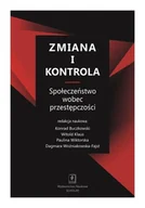 Filozofia i socjologia - Wydawnictwo Naukowe Scholar Zmiana i kontrola. Społeczeństwo wobec przestępczości - KONRAD BUCZKOWSKI - miniaturka - grafika 1