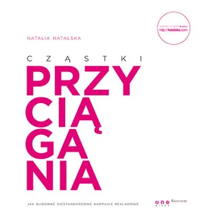 Cząstki przyciągania. Jak budować niestandardowe kampanie reklamowe - Marketing - miniaturka - grafika 1