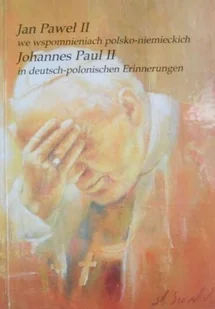 Jan Paweł II we wspomnieniach polsko niemieckich - Biografie i autobiografie - miniaturka - grafika 1