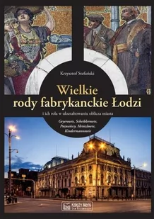 Krzysztof Stefański Wielkie rody fabrykanckie Łodzi... - Albumy krajoznawcze - miniaturka - grafika 3