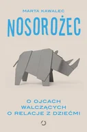 Felietony i reportaże - Nosorożec. O ojcach walczących o relacje z dziećmi - miniaturka - grafika 1