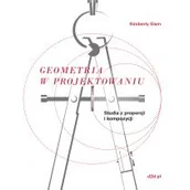Podręczniki dla szkół wyższych - Geometria W Projektowaniu Studia Z Proporcji I Kompozycji Kimberly Elam - miniaturka - grafika 1
