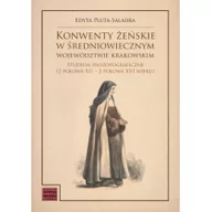 Nauka - KSIĘGARNIA AKADEMICKA Konwenty żeńskie w średniowiecznym województwie.. - Edyta Pluta-Saladra - miniaturka - grafika 1