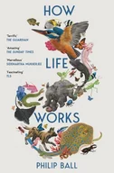 Literatura popularno naukowa dla młodzieży - How Life Works - Philip Ball - miniaturka - grafika 1