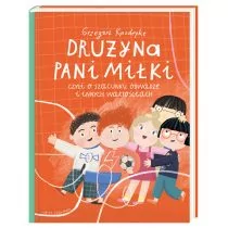 NASZA KSIĘGARNIA Drużyna pani Miłki, czyli o szacunku, odwadze i.. - Grzegorz Kasdepke, Paulina Daniluk - Proza - miniaturka - grafika 1