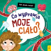Książki edukacyjne - Co wyprawia moje ciało? Jak działa świat? - miniaturka - grafika 1