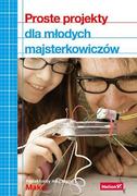 E-booki - informatyka - Proste projekty dla młodych majsterkowiczów - miniaturka - grafika 1