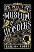 Pozostałe książki - Miss Peregrine's Museum of Wonders: An Indispensable Guide to the Dangers and Delights of the Peculiar World for the Instruction of New Arrivals - miniaturka - grafika 1