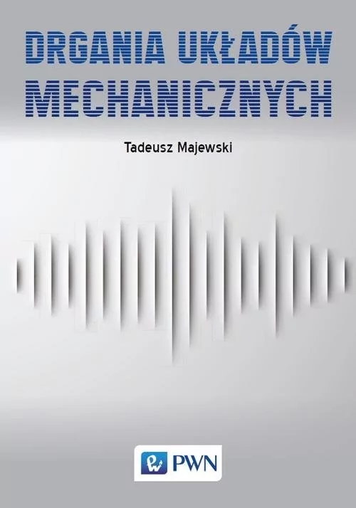 Majewski Tadeusz Drgania układów mechanicznych