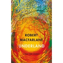 Robert Macfarlane Underland A Deep Time Journey - Książki obcojęzyczne o biznesie i marketingu - miniaturka - grafika 1